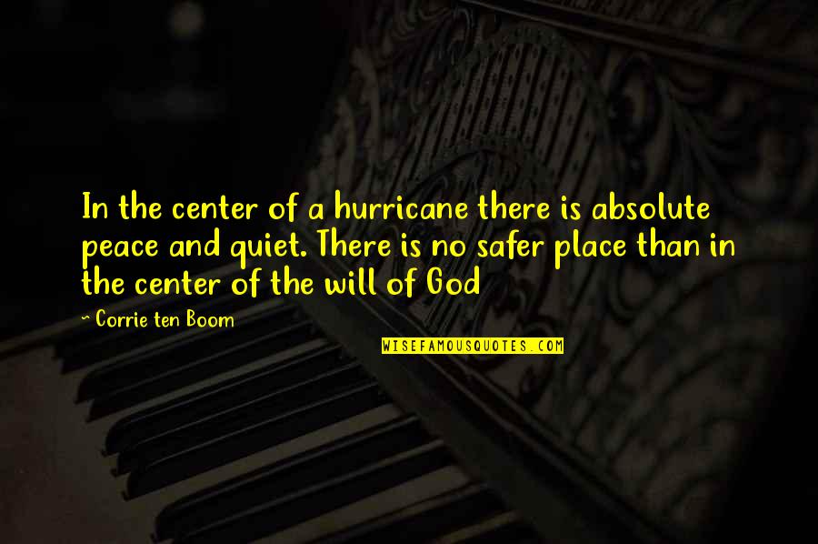 Absolute Peace Quotes By Corrie Ten Boom: In the center of a hurricane there is