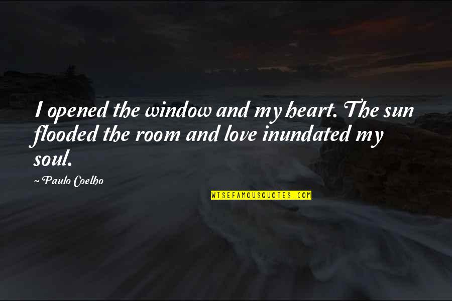 Absolute Peace Quotes By Paulo Coelho: I opened the window and my heart. The