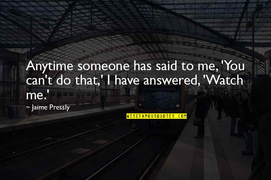 Absolute Productivity Quotes By Jaime Pressly: Anytime someone has said to me, 'You can't