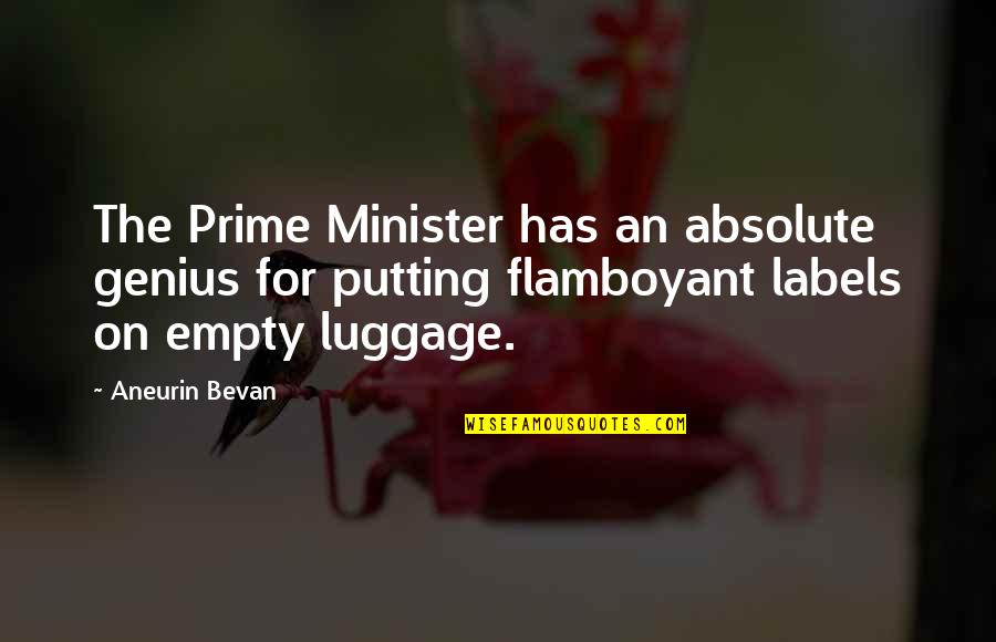 Absolute Quotes By Aneurin Bevan: The Prime Minister has an absolute genius for