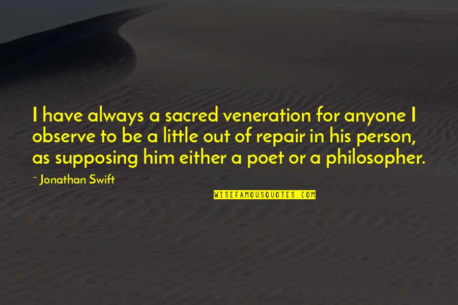Absolute Surrender Quotes By Jonathan Swift: I have always a sacred veneration for anyone