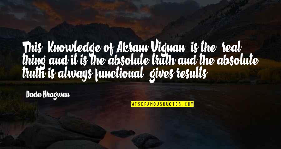 Absolute Truth Quotes By Dada Bhagwan: This (Knowledge of Akram Vignan) is the 'real'