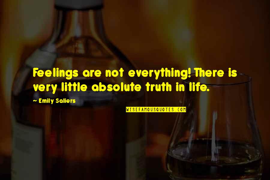 Absolute Truth Quotes By Emily Saliers: Feelings are not everything! There is very little