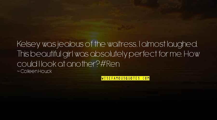 Absolutely Beautiful Quotes By Colleen Houck: Kelsey was jealous of the waitress. I almost Absolutely Beautiful Quotes By Colleen Houck: Kelsey was jealous of the waitress. I almost