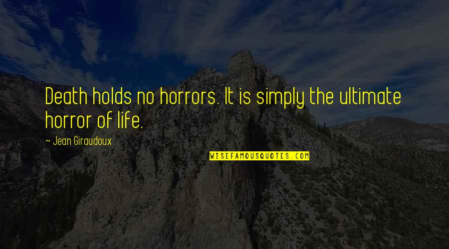 Absolutely Fabulous Funny Quotes By Jean Giraudoux: Death holds no horrors. It is simply the