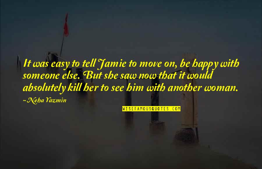 Absolutely In Love With Him Quotes By Neha Yazmin: It was easy to tell Jamie to move