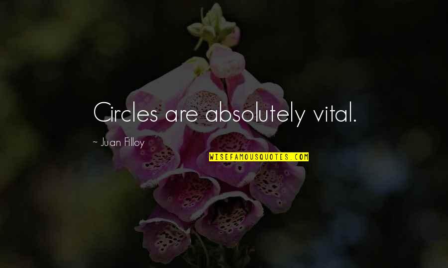Absolutely Quotes By Juan Filloy: Circles are absolutely vital.