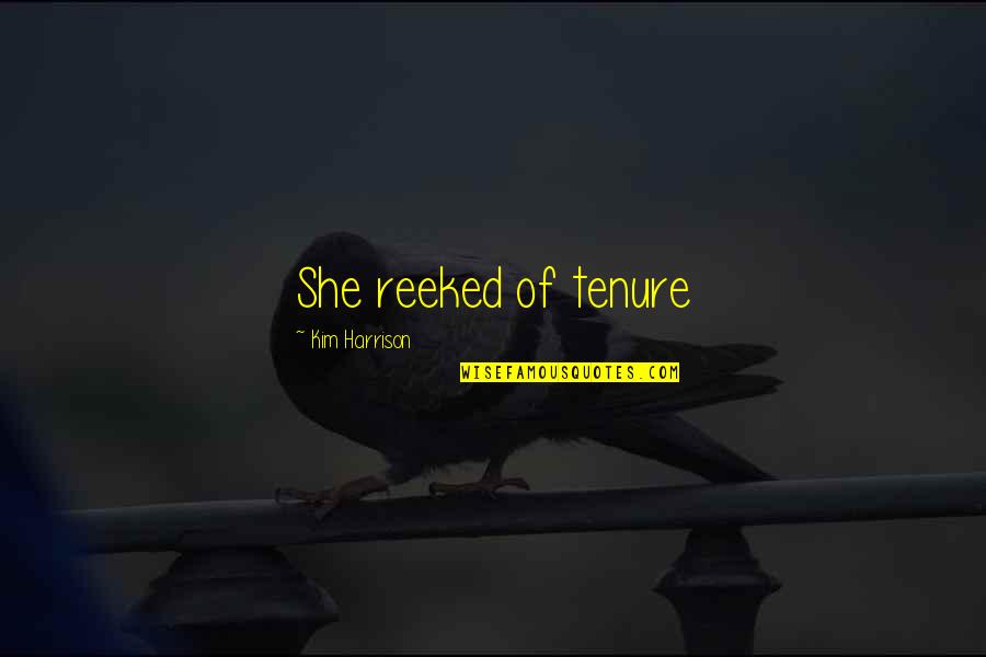 Absoluterv Quotes By Kim Harrison: She reeked of tenure Absoluterv Quotes By Kim Harrison: She reeked of tenure