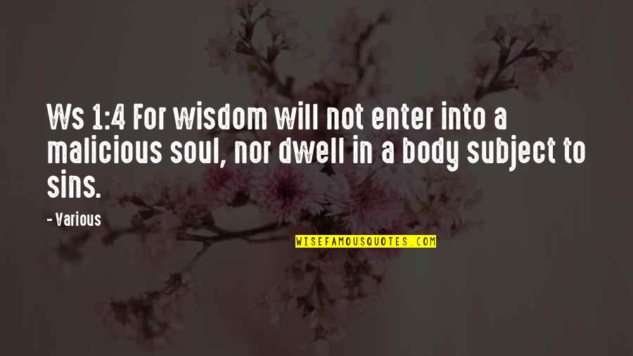 Absolutizem Quotes By Various: Ws 1:4 For wisdom will not enter into