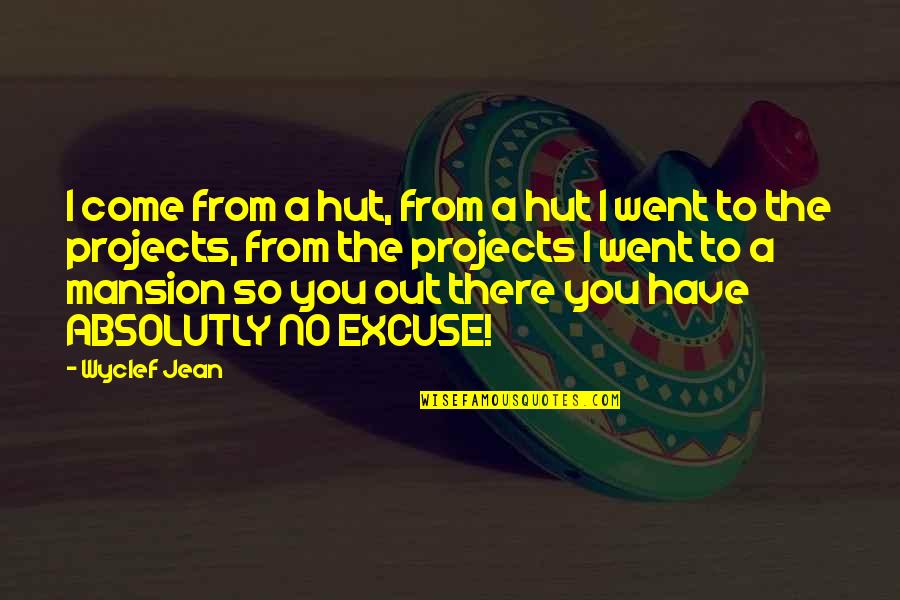 Absolutly Quotes By Wyclef Jean: I come from a hut, from a hut