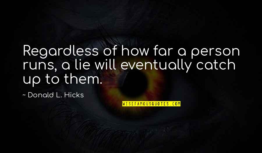Absolutna Nula Quotes By Donald L. Hicks: Regardless of how far a person runs, a