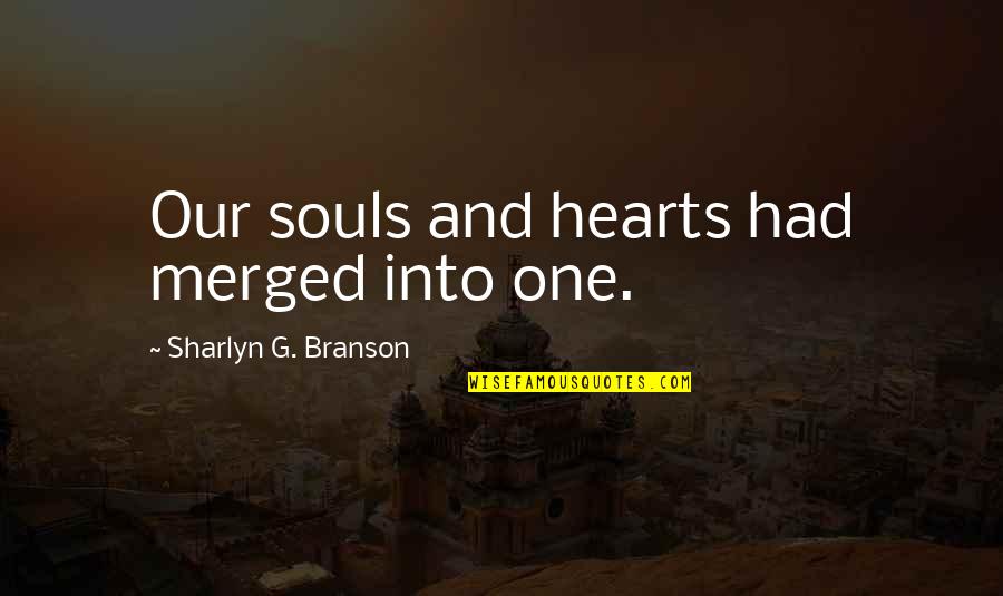 Absolutna Vlhkost Quotes By Sharlyn G. Branson: Our souls and hearts had merged into one. Absolutna Vlhkost Quotes By Sharlyn G. Branson: Our souls and hearts had merged into one.