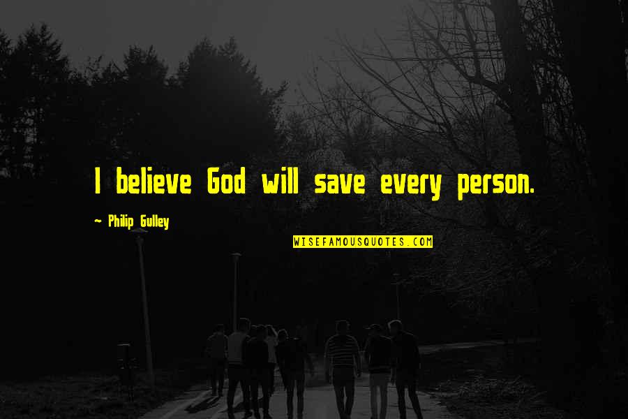 Absolutna Vrednost Quotes By Philip Gulley: I believe God will save every person.