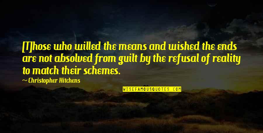 Absolved 7 Quotes By Christopher Hitchens: [T]hose who willed the means and wished the