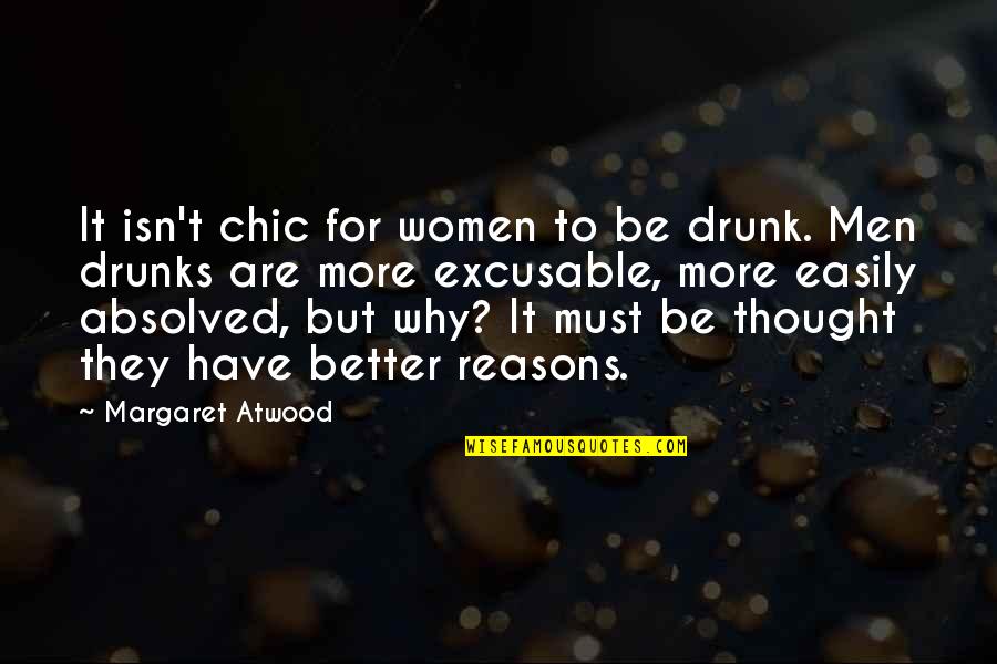 Absolved 7 Quotes By Margaret Atwood: It isn't chic for women to be drunk.