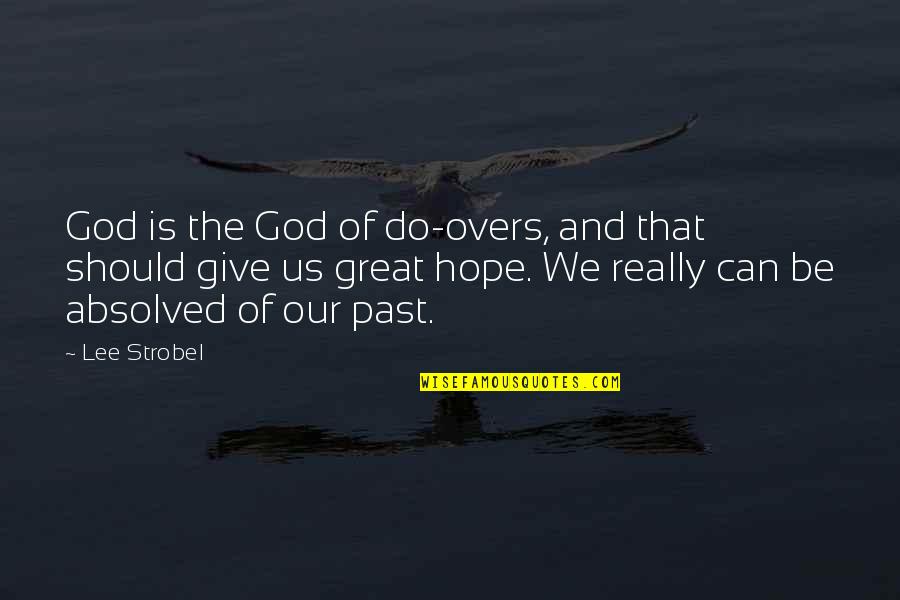 Absolved Quotes By Lee Strobel: God is the God of do-overs, and that