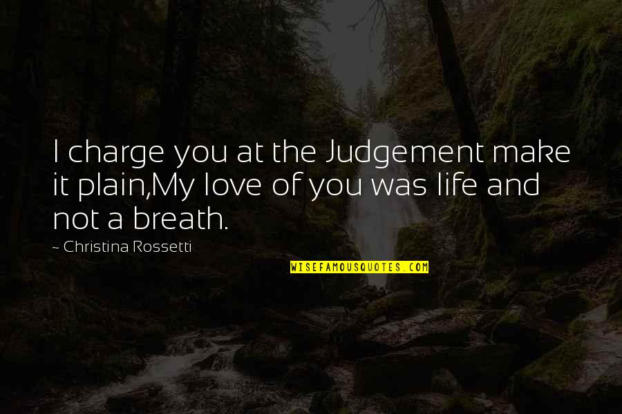 Absolventina Quotes By Christina Rossetti: I charge you at the Judgement make it