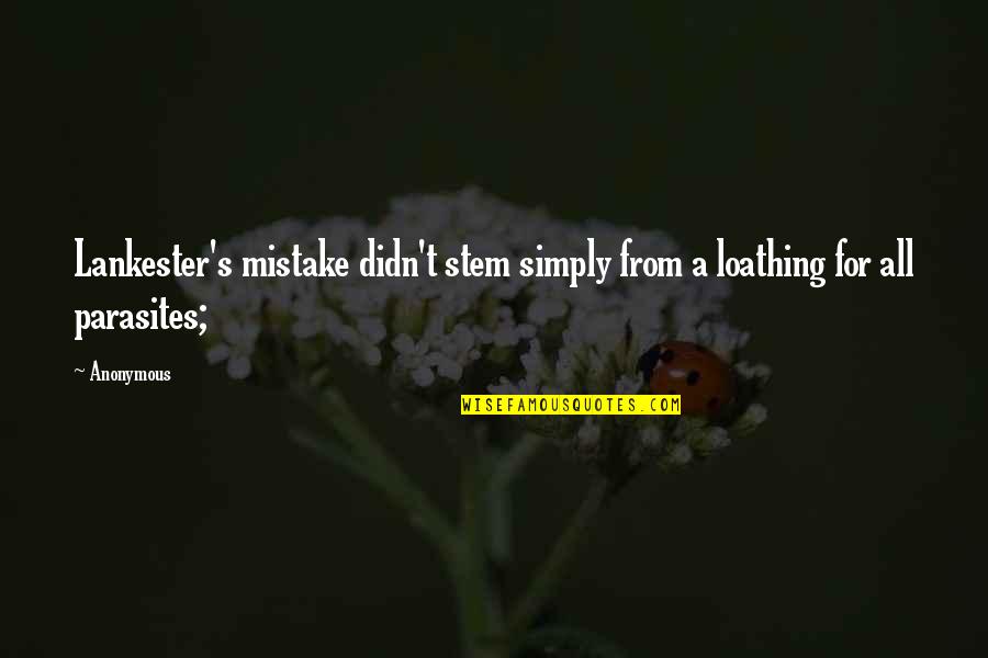 Absolvieren English Quotes By Anonymous: Lankester's mistake didn't stem simply from a loathing