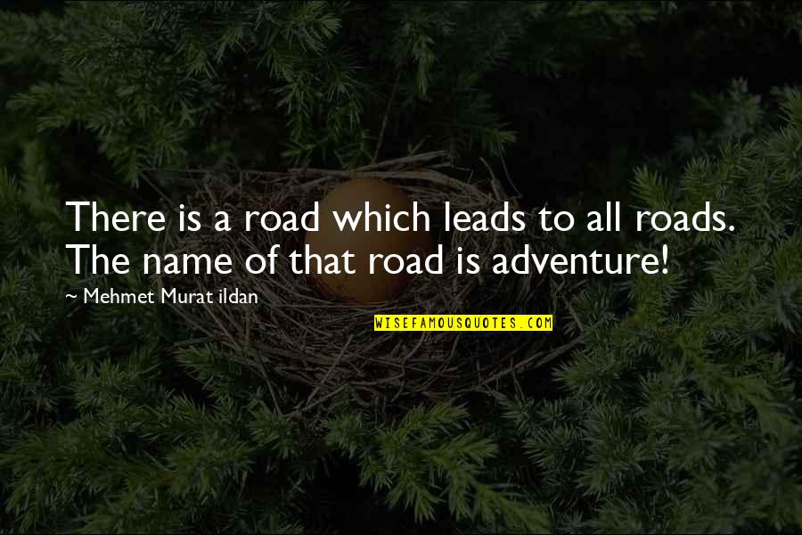 Absolvieren English Quotes By Mehmet Murat Ildan: There is a road which leads to all