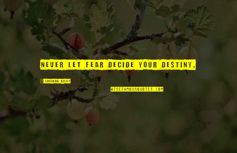 Absorbable Zinc Quotes By Lucinda Riley: Never let fear decide your destiny. Absorbable Zinc Quotes By Lucinda Riley: Never let fear decide your destiny.