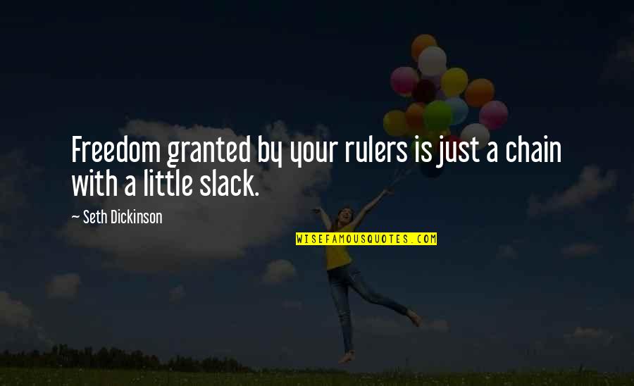 Absorbase Quotes By Seth Dickinson: Freedom granted by your rulers is just a Absorbase Quotes By Seth Dickinson: Freedom granted by your rulers is just a