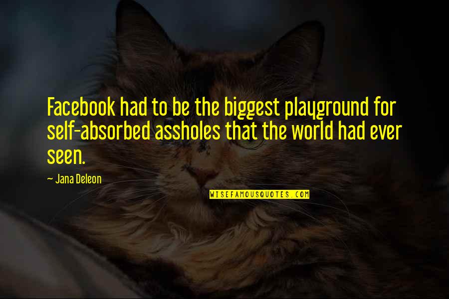 Absorbed Quotes By Jana Deleon: Facebook had to be the biggest playground for