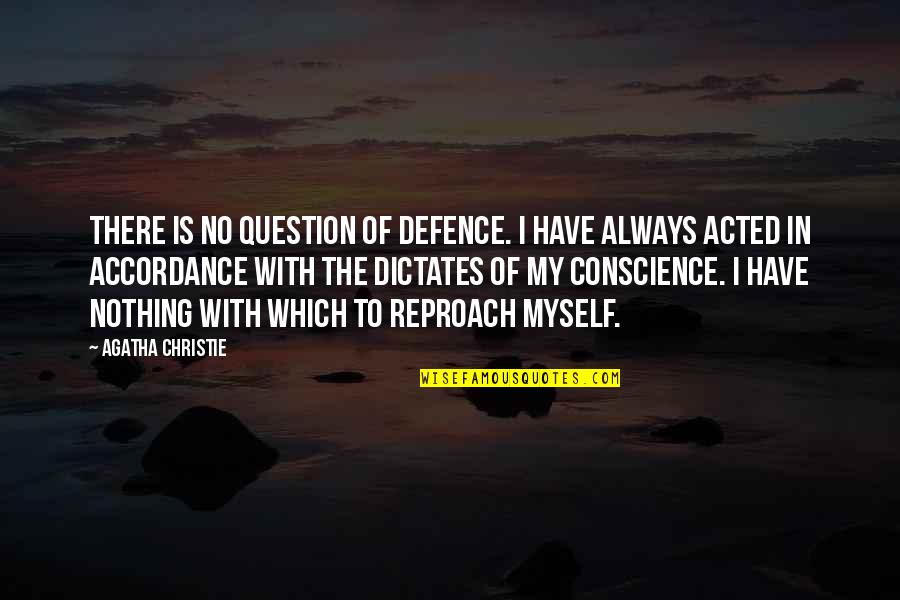 Absorbedly Quotes By Agatha Christie: There is no question of defence. I have