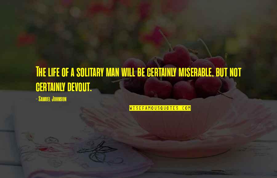 Absorbedly Quotes By Samuel Johnson: The life of a solitary man will be