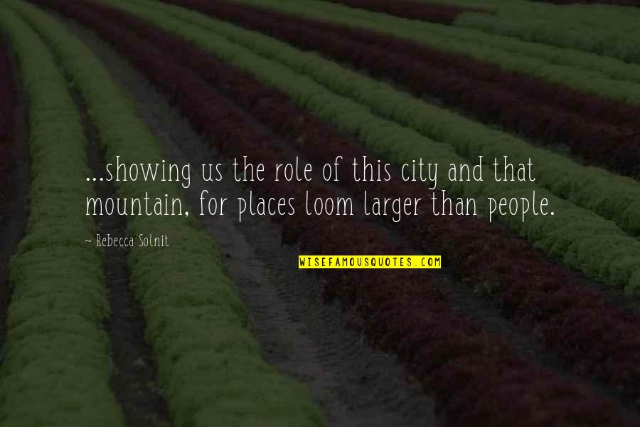 Absorbent Socks Quotes By Rebecca Solnit: ...showing us the role of this city and Absorbent Socks Quotes By Rebecca Solnit: ...showing us the role of this city and