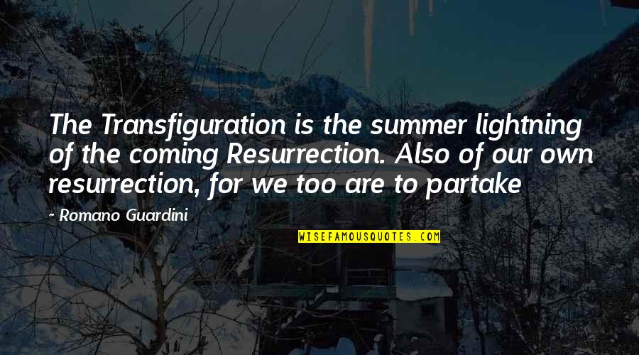 Absorbentemente Quotes By Romano Guardini: The Transfiguration is the summer lightning of the Absorbentemente Quotes By Romano Guardini: The Transfiguration is the summer lightning of the