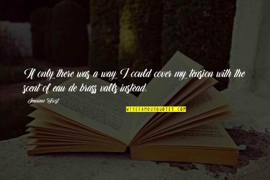 Absorbentes Quotes By Jeaniene Frost: If only there was a way I could Absorbentes Quotes By Jeaniene Frost: If only there was a way I could