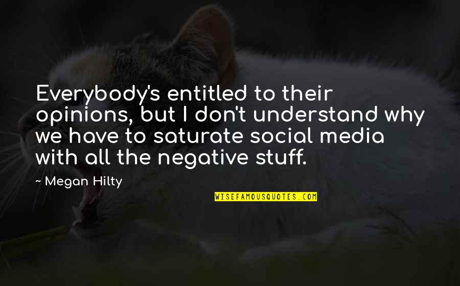 Absorber Youtube Quotes By Megan Hilty: Everybody's entitled to their opinions, but I don't