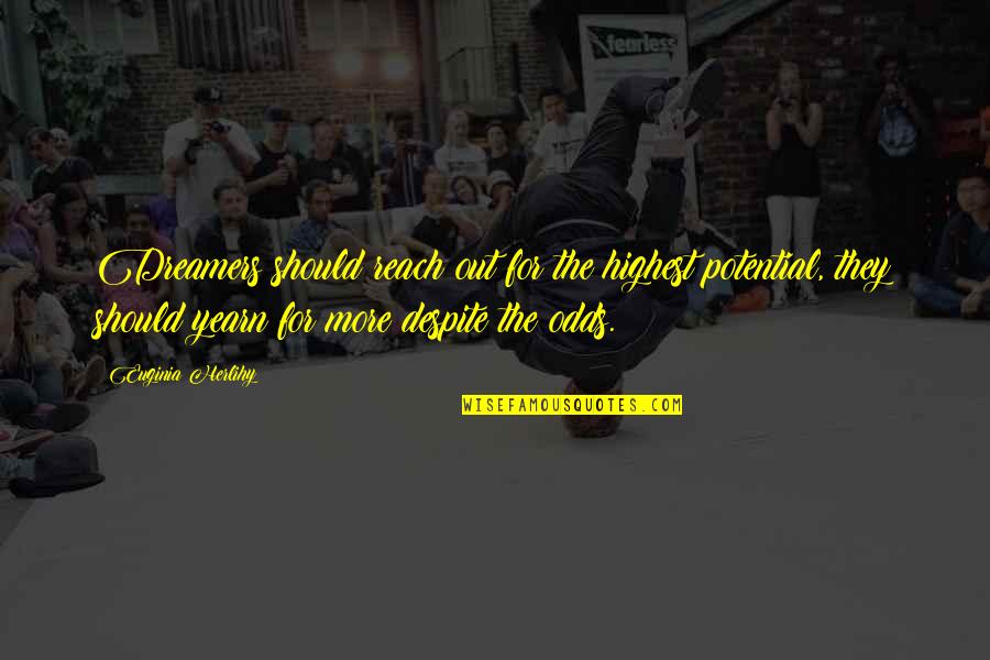 Absorbida O Quotes By Euginia Herlihy: Dreamers should reach out for the highest potential, Absorbida O Quotes By Euginia Herlihy: Dreamers should reach out for the highest potential,