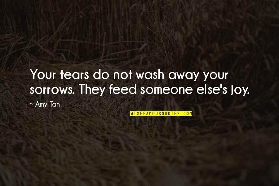 Absorbit Floral Dye Quotes By Amy Tan: Your tears do not wash away your sorrows.