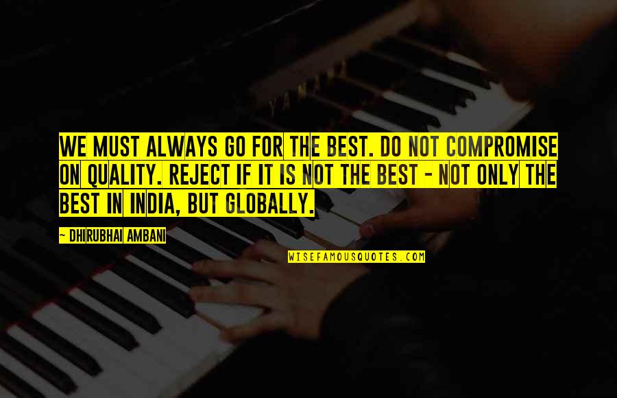 Absorbs Nutrients Quotes By Dhirubhai Ambani: We must always go for the best. Do