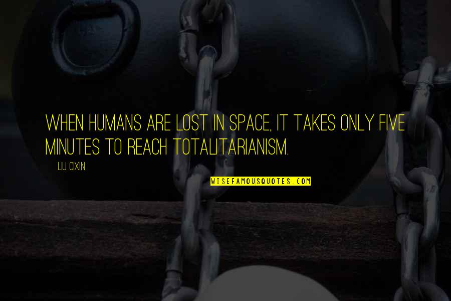 Absorvente Quotes By Liu Cixin: when humans are lost in space, it takes