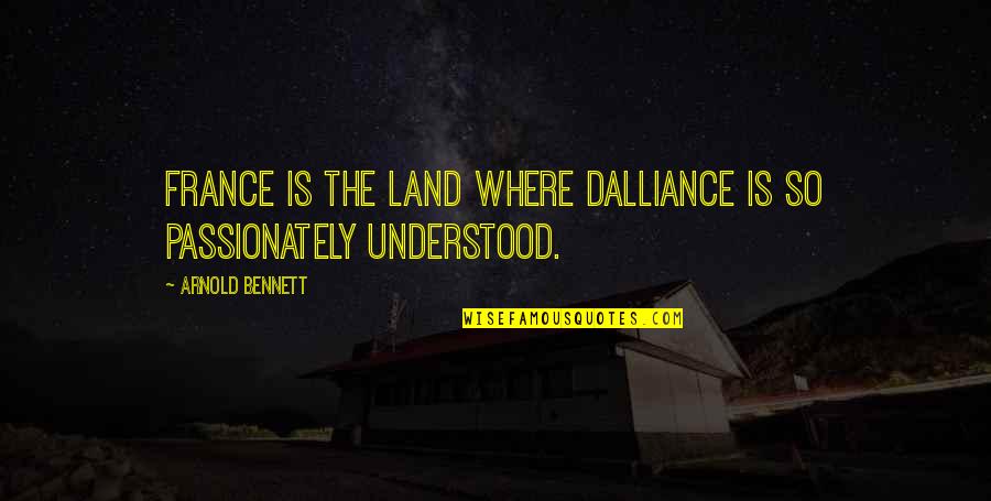 Absque Latin Quotes By Arnold Bennett: France is the land where dalliance is so