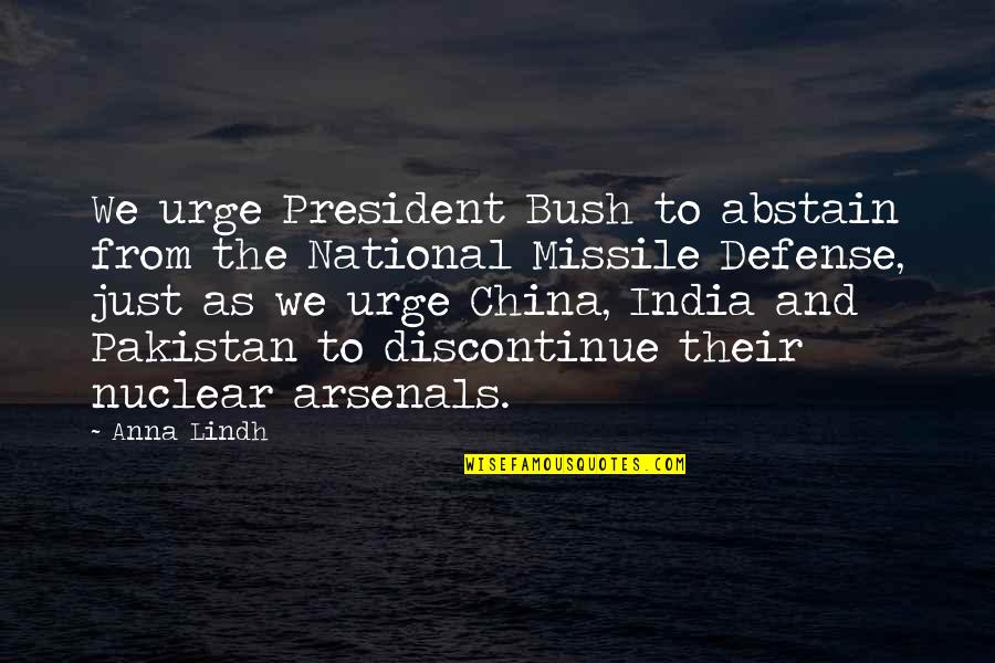 Abstain Quotes By Anna Lindh: We urge President Bush to abstain from the
