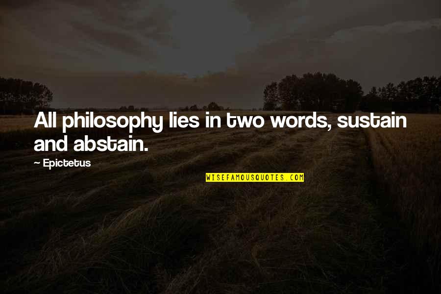 Abstain Quotes By Epictetus: All philosophy lies in two words, sustain and