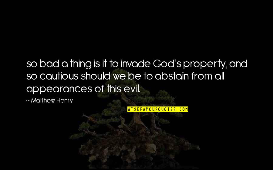 Abstain Quotes By Matthew Henry: so bad a thing is it to invade