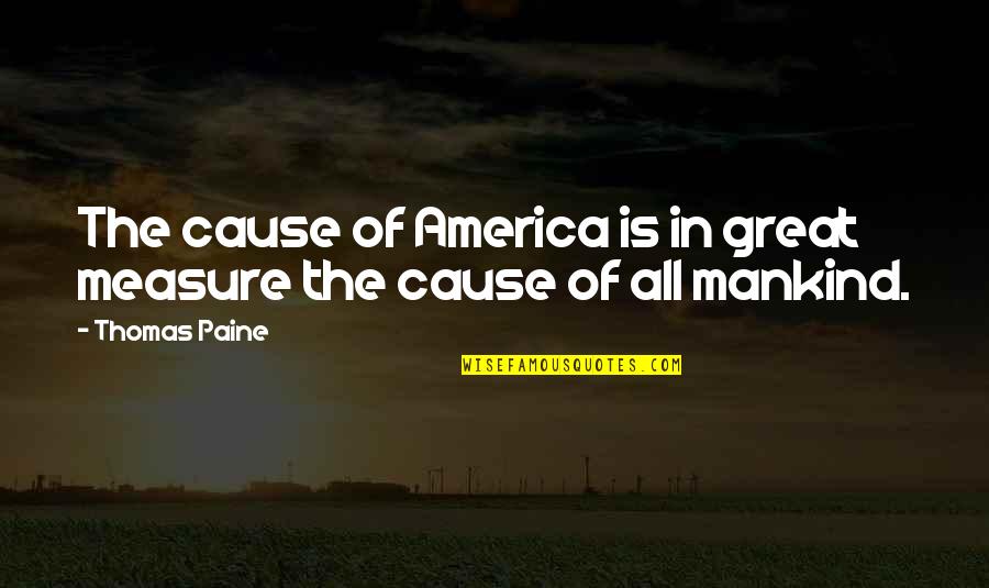 Abstains Define Quotes By Thomas Paine: The cause of America is in great measure