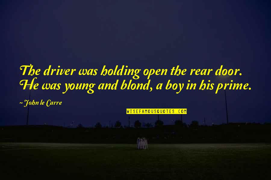Abstammung Quotes By John Le Carre: The driver was holding open the rear door.