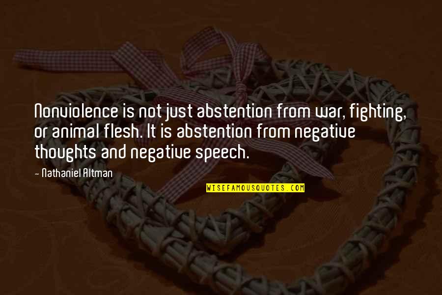 Abstention Quotes By Nathaniel Altman: Nonviolence is not just abstention from war, fighting,
