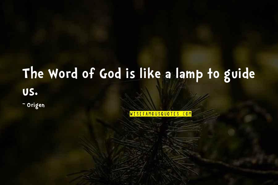 Abstestis Quotes By Origen: The Word of God is like a lamp