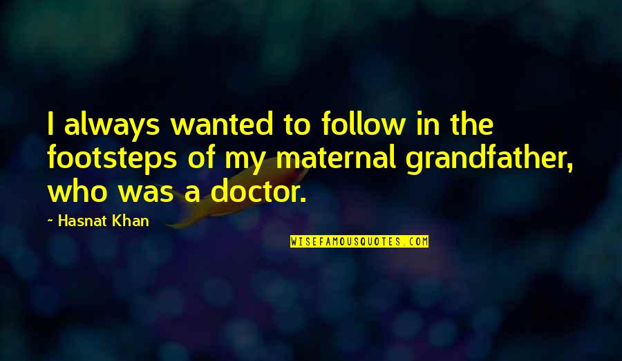 Abstinence From The Bible Quotes By Hasnat Khan: I always wanted to follow in the footsteps