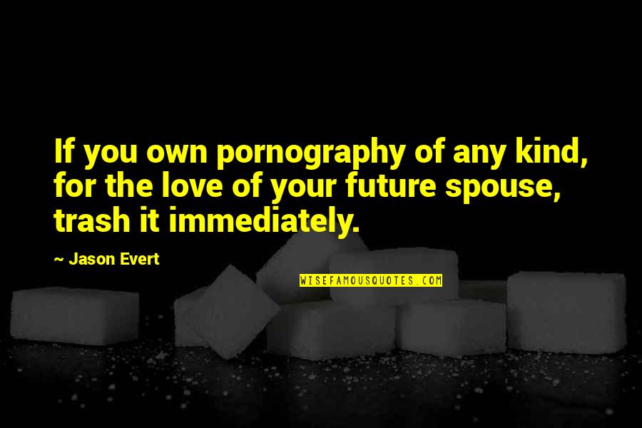 Abstinence Quotes By Jason Evert: If you own pornography of any kind, for