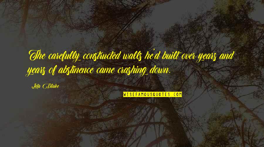 Abstinence Quotes By Leta Blake: The carefully constructed walls he'd built over years