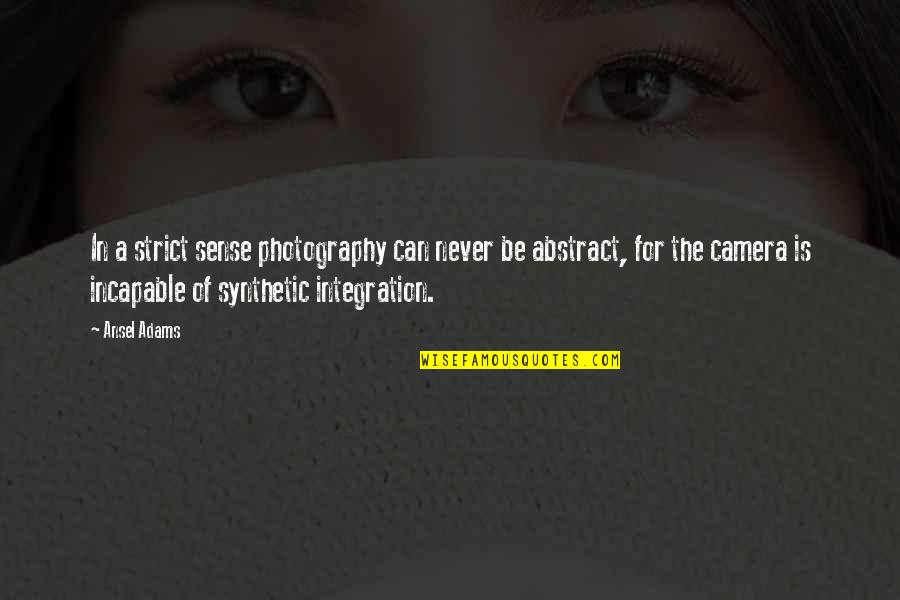 Abstract Photography Quotes By Ansel Adams: In a strict sense photography can never be
