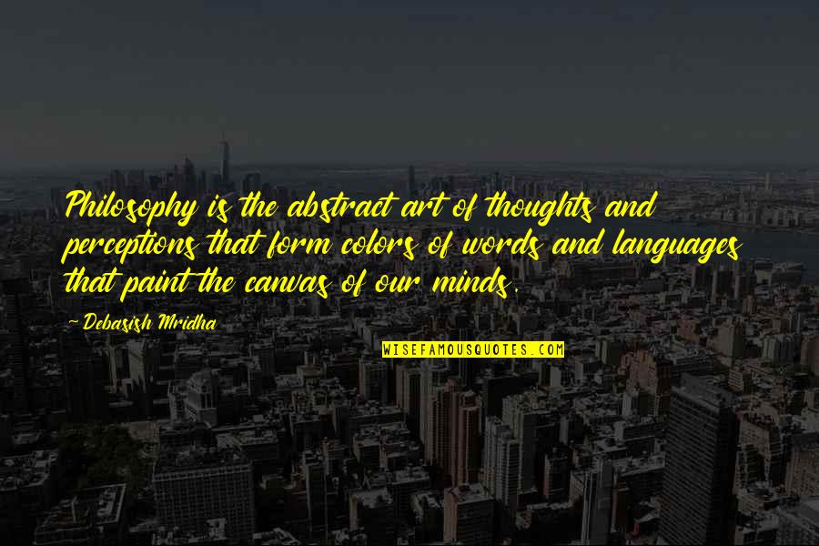 Abstract Words Quotes By Debasish Mridha: Philosophy is the abstract art of thoughts and