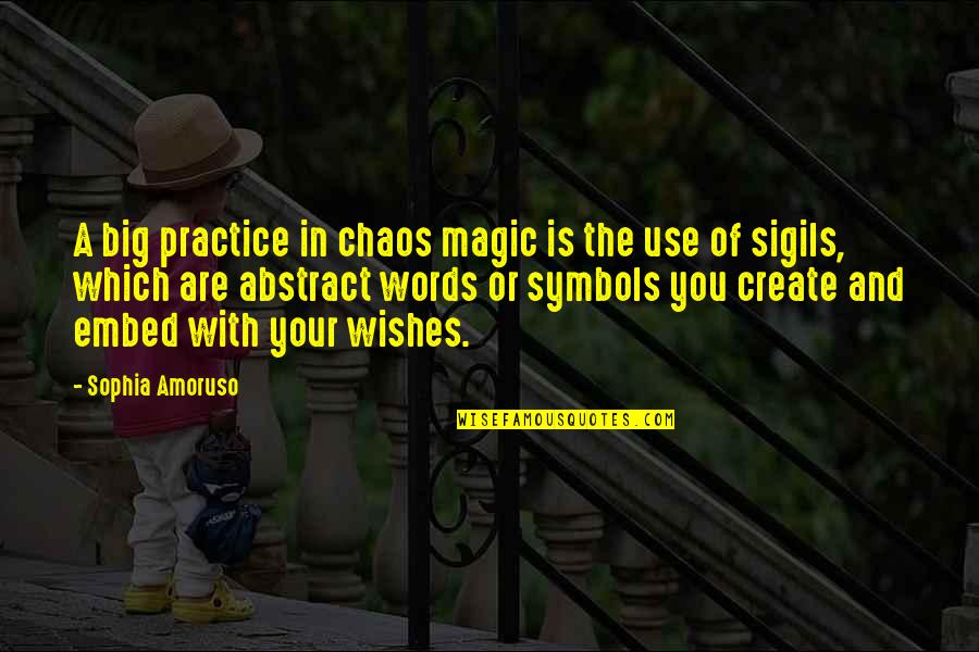 Abstract Words Quotes By Sophia Amoruso: A big practice in chaos magic is the
